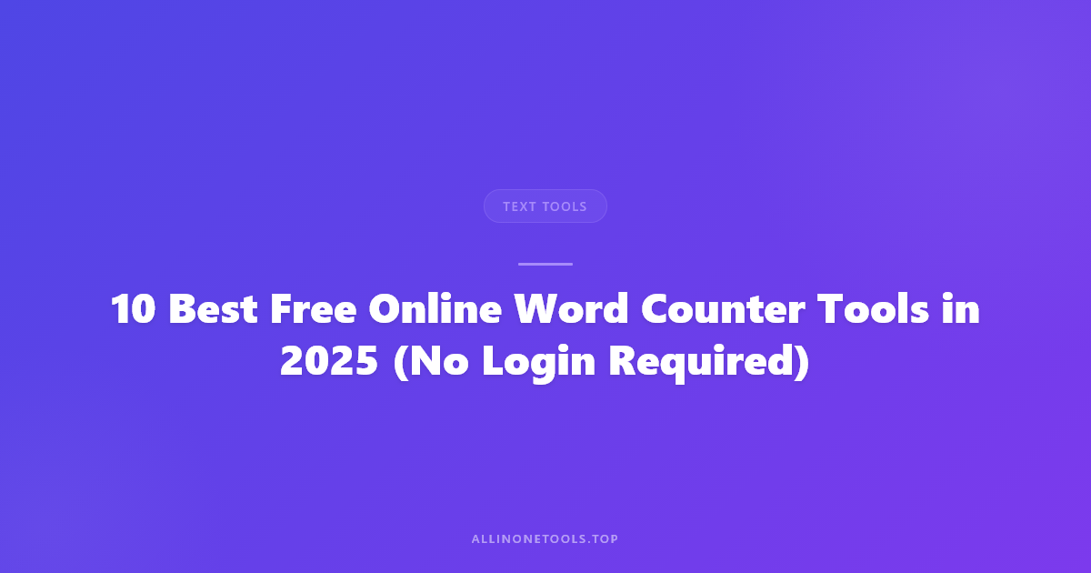 10 Best Free Online Word Counter Tools in 2025 (No Login Required)