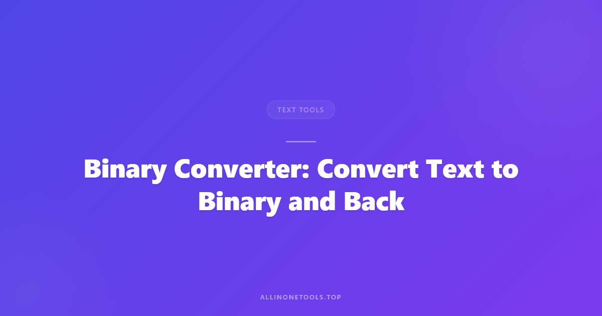 Binary Converter — The Language Computers Actually Speak