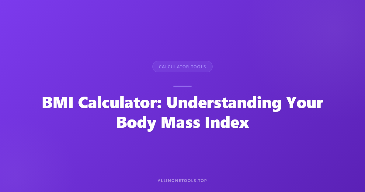 BMI Calculator: Understanding Your Body Mass Index