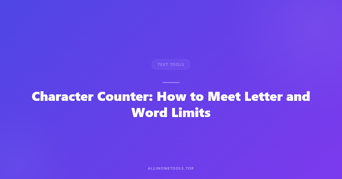 Character Counter: How to Meet Letter and Word Limits