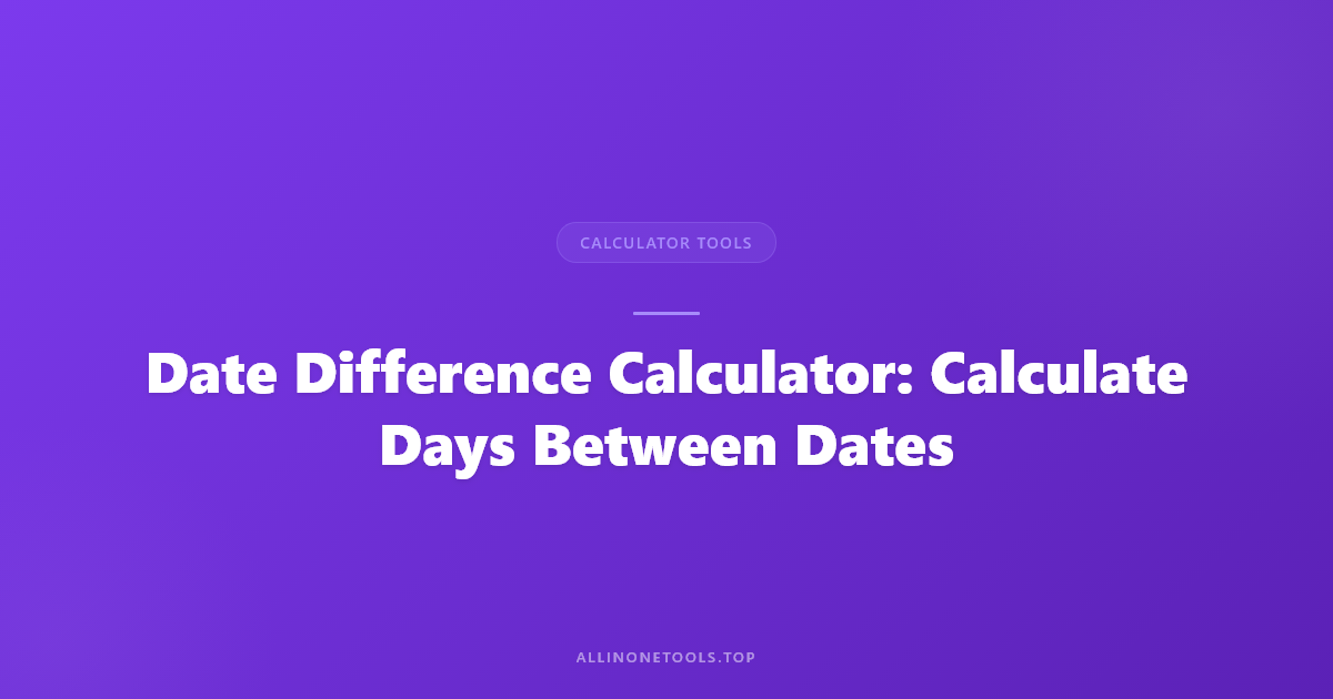 Date Difference Calculator: Calculate Days Between Dates
