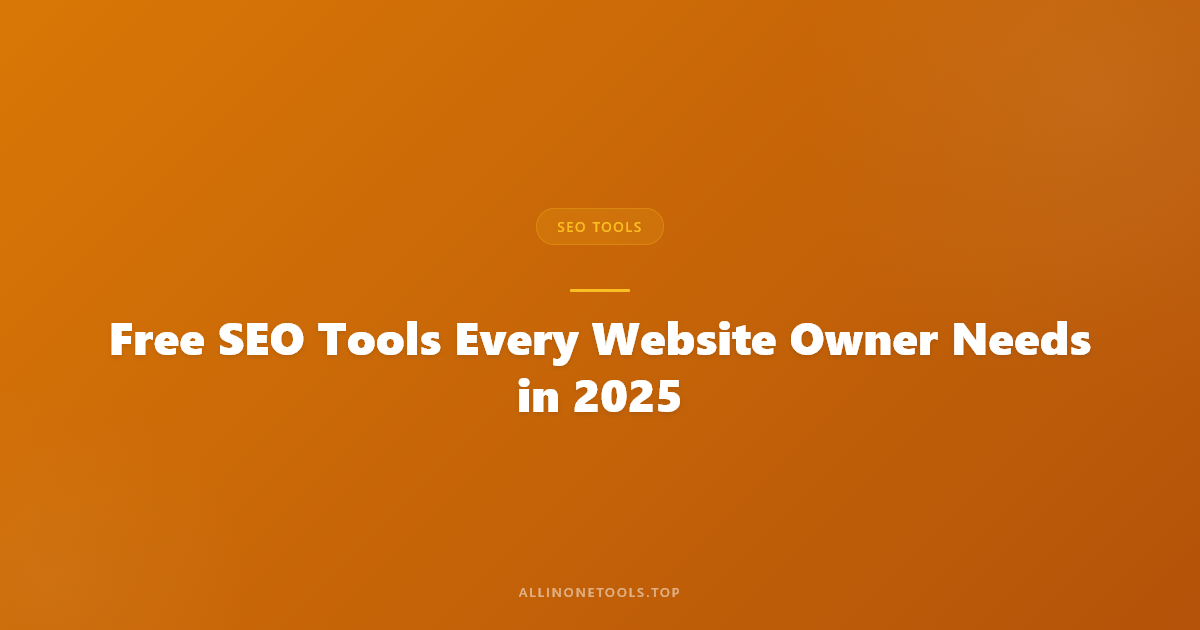 Free SEO Tools Every Website Owner Needs in 2025