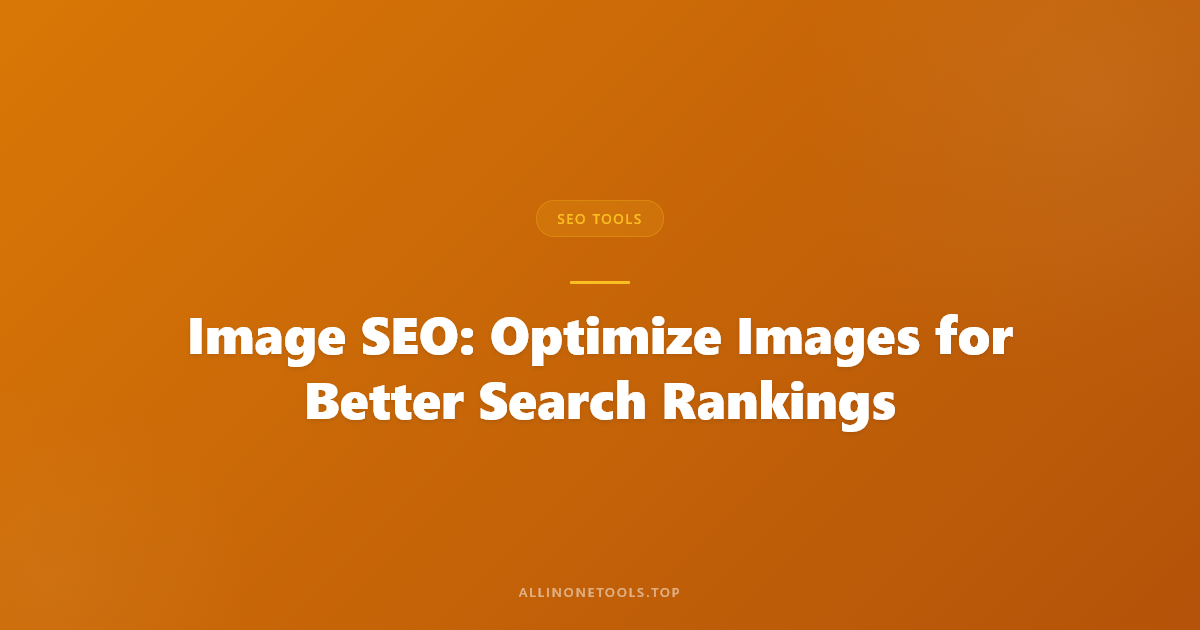 Image SEO: Optimize Images for Better Search Rankings