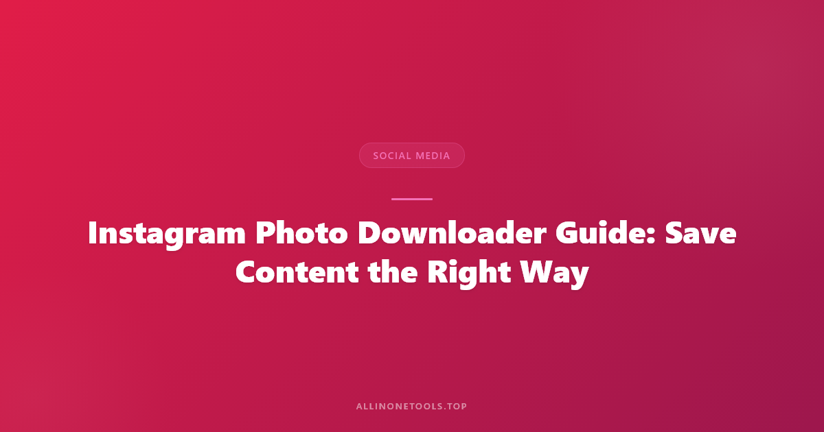 Instagram Photo Downloader — Save Content You Actually Own