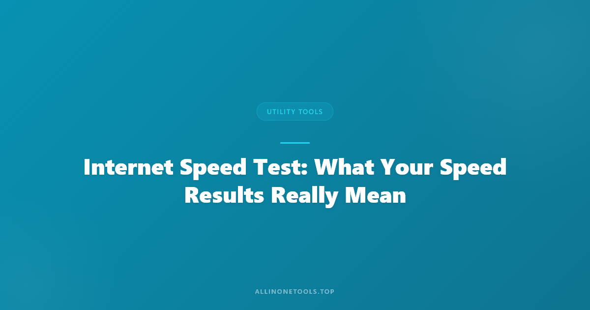 Internet Speed Test: What Your Speed Results Really Mean