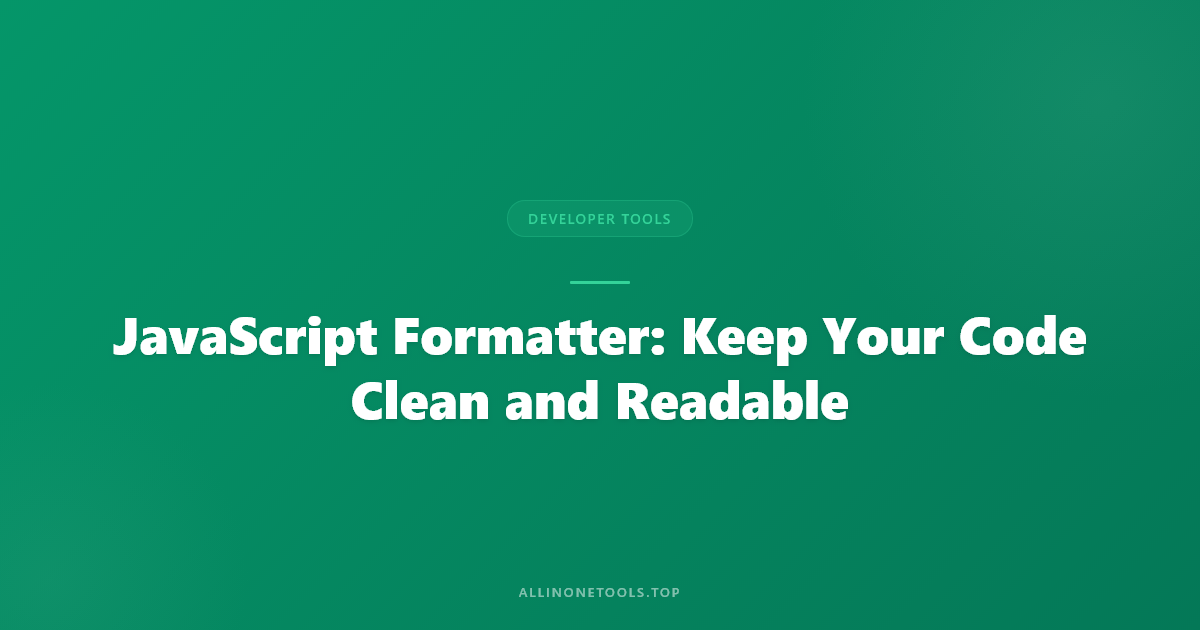 JavaScript Formatter: Keep Your Code Clean and Readable