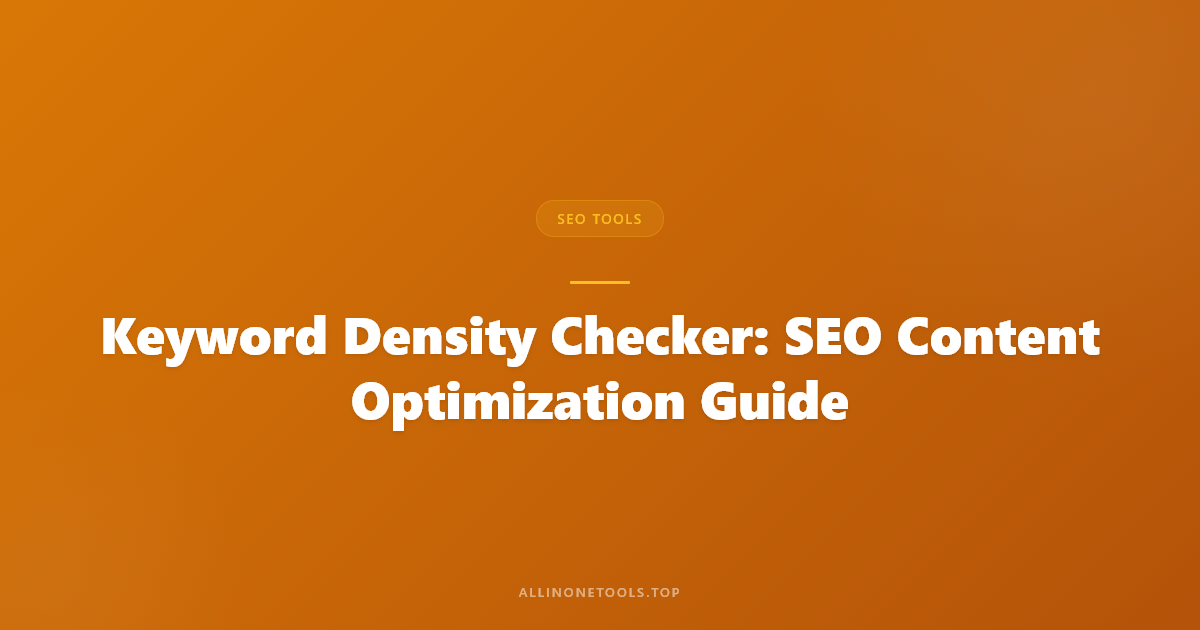 Keyword Density Checker: SEO Content Optimization Guide