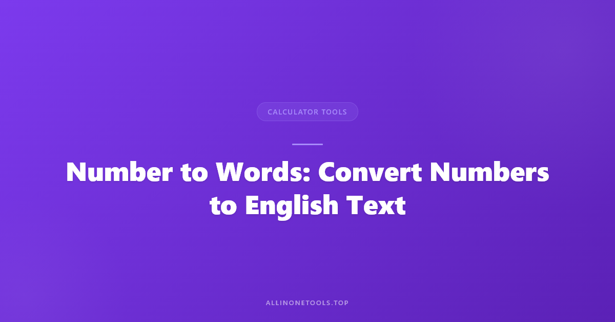 Number to Words: Convert Numbers to English Text