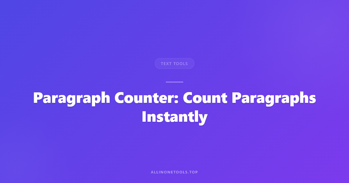 Paragraph Counter — Structure Your Writing the Way Professionals Do