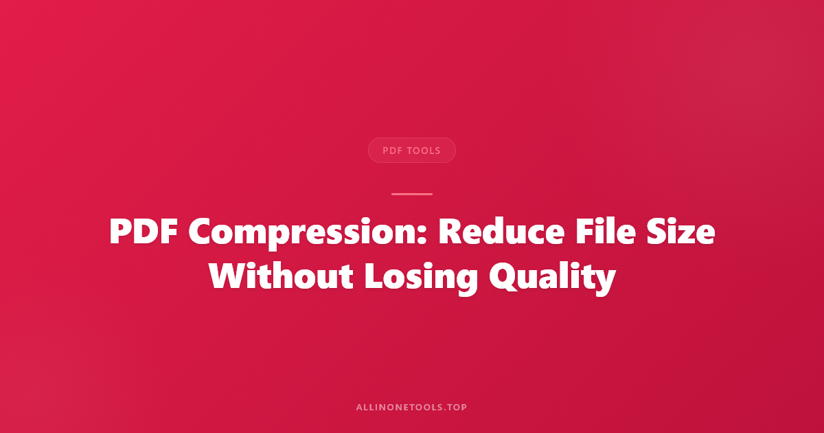 PDF Compression: Reduce File Size Without Losing Quality