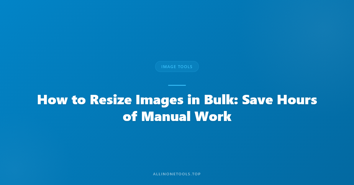 How to Resize Images in Bulk: Save Hours of Manual Work