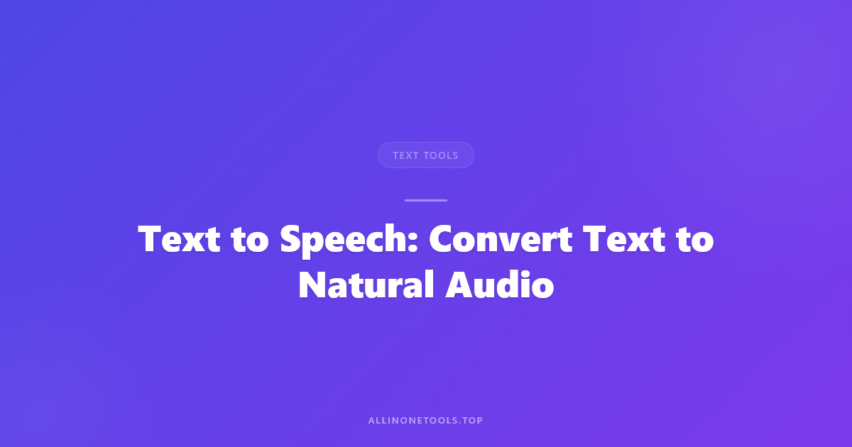 Text to Speech — Let AI Read Your Content Out Loud