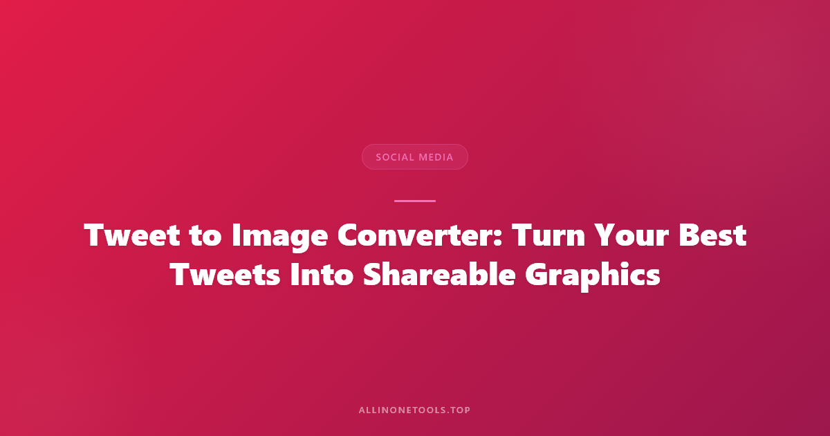 Tweet to Image — Turn Tweets Into Shareable Visuals