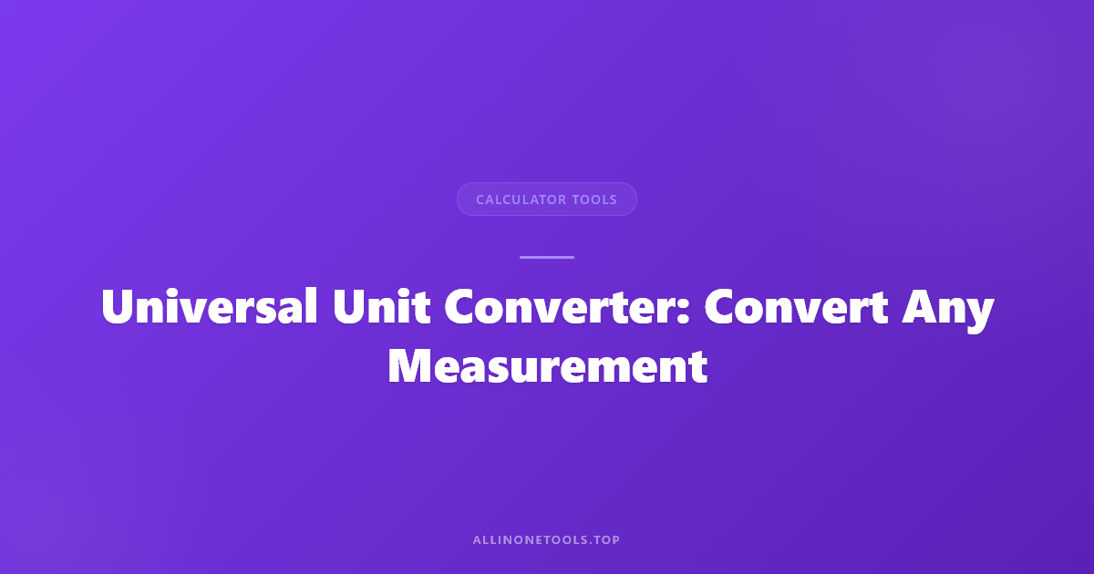 Universal Unit Converter: Convert Any Measurement