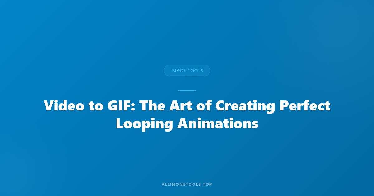 Video to GIF — Turn Moving Moments Into Looping Art