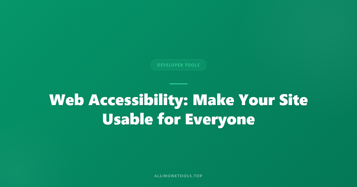 Web Accessibility: Make Your Site Usable for Everyone