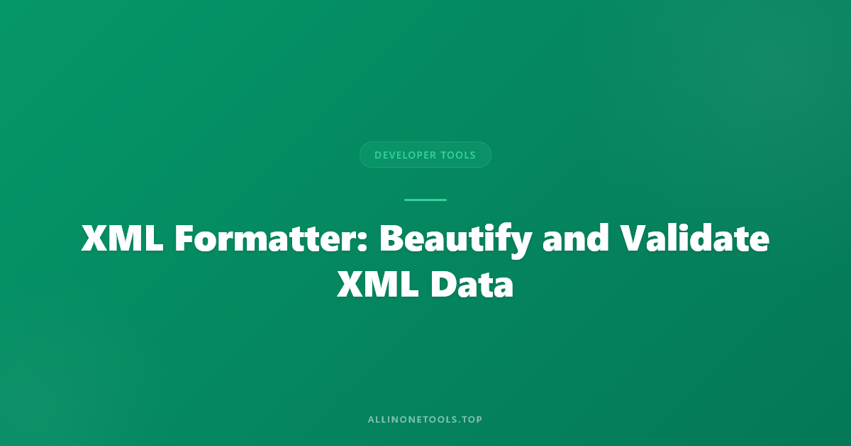 XML Formatter: Beautify and Validate XML Data